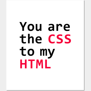 You are the css to my html Posters and Art
